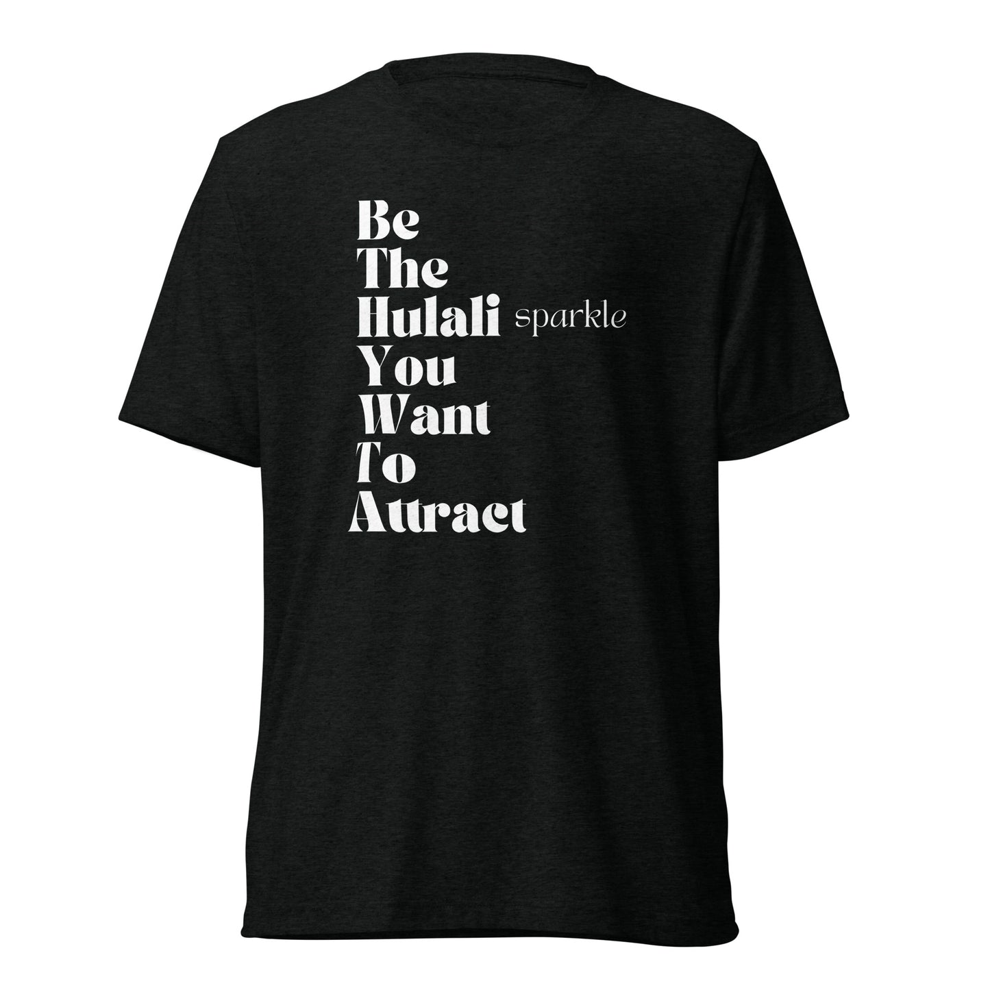 Be the hulali you want to attract short sleeve t-shirt